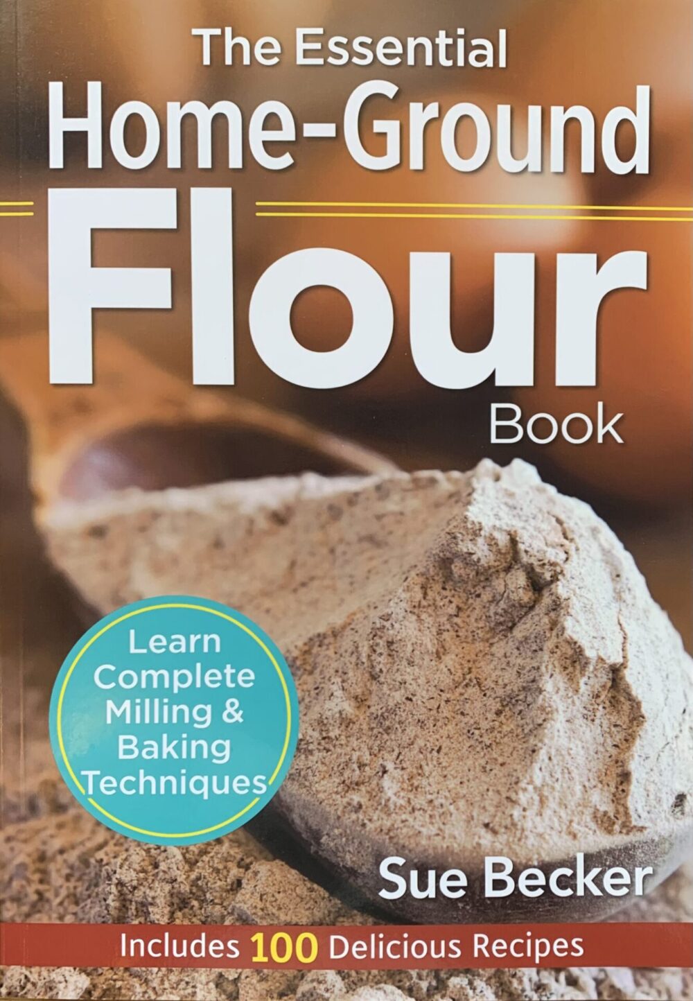 The Essential Home-Ground Flour Book