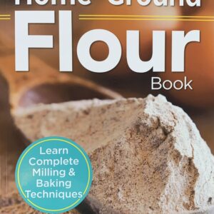 The Essential Home-Ground Flour Book